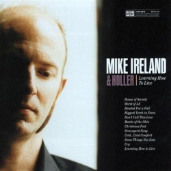 Mike Ireland - Learning How To Live
